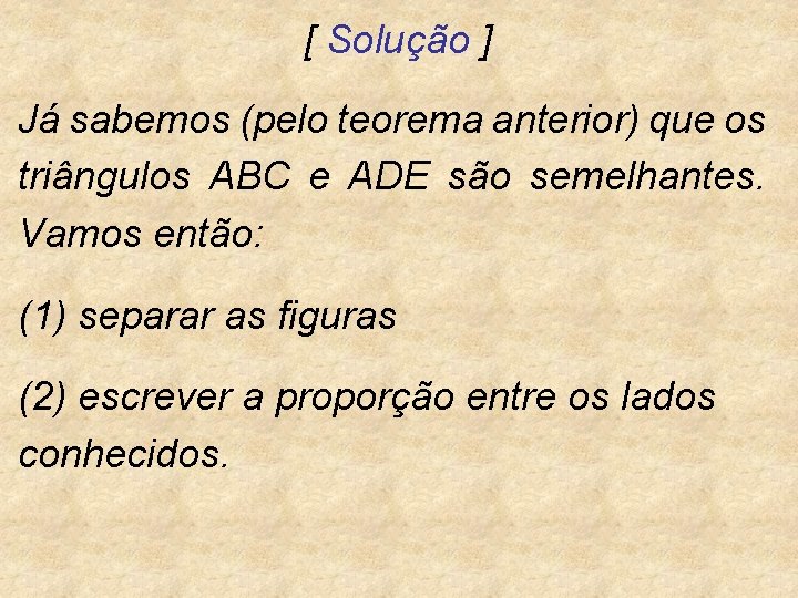 [ Solução ] Já sabemos (pelo teorema anterior) que os triângulos ABC e ADE