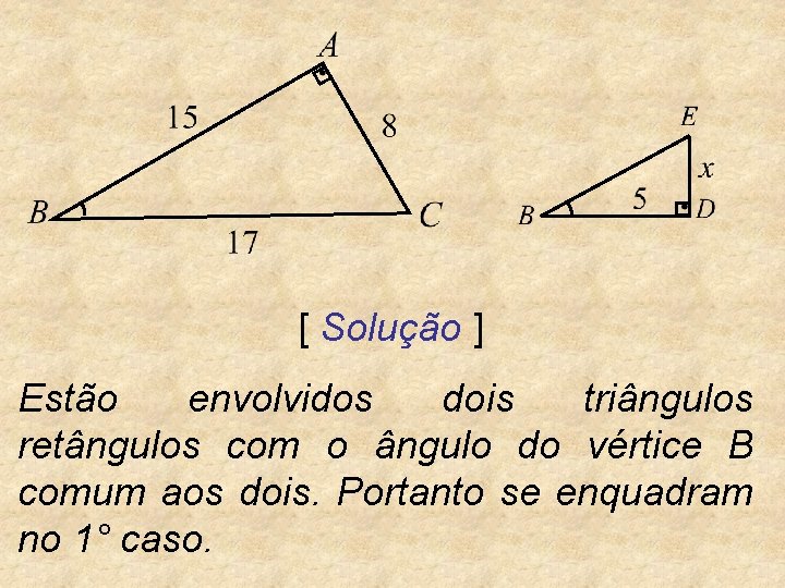 [ Solução ] Estão envolvidos dois triângulos retângulos com o ângulo do vértice B