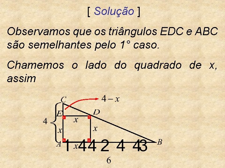 [ Solução ] Observamos que os triângulos EDC e ABC são semelhantes pelo 1°
