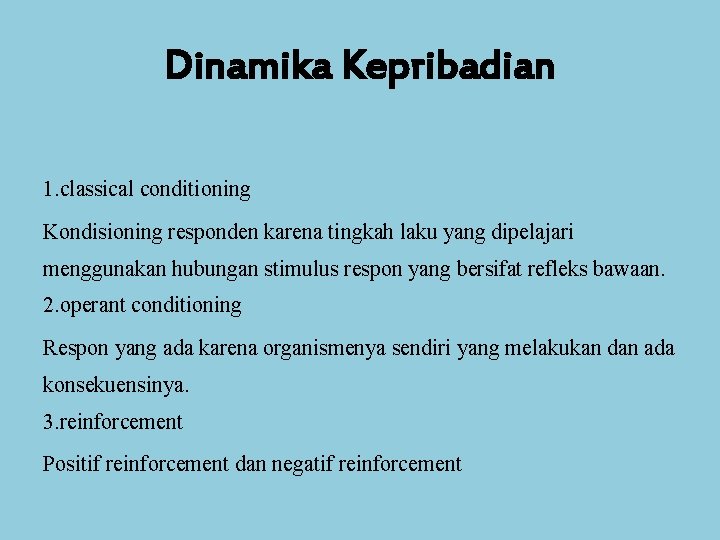 Dinamika Kepribadian 1. classical conditioning Kondisioning responden karena tingkah laku yang dipelajari menggunakan hubungan