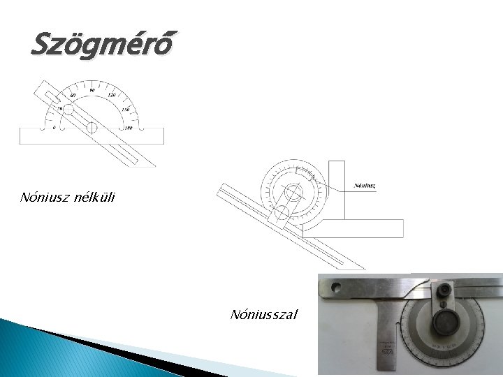 Szögmérő Nóniusz nélküli Nóniusszal 