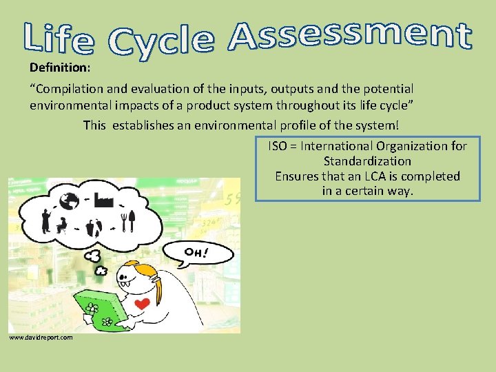 Definition: “Compilation and evaluation of the inputs, outputs and the potential environmental impacts of