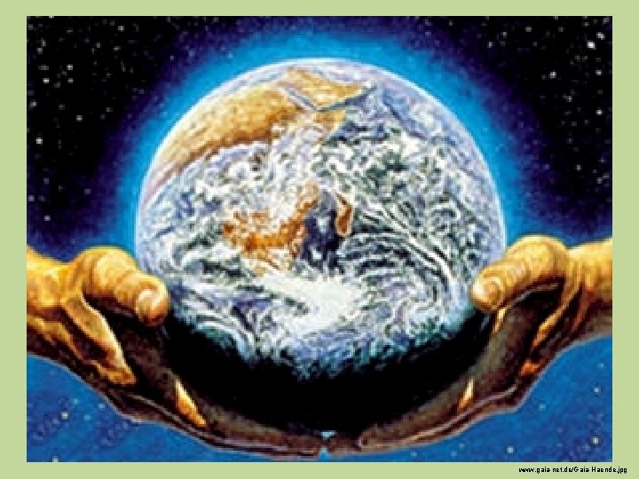 www. gaia-net. de/Gaia-Haende. jpg 