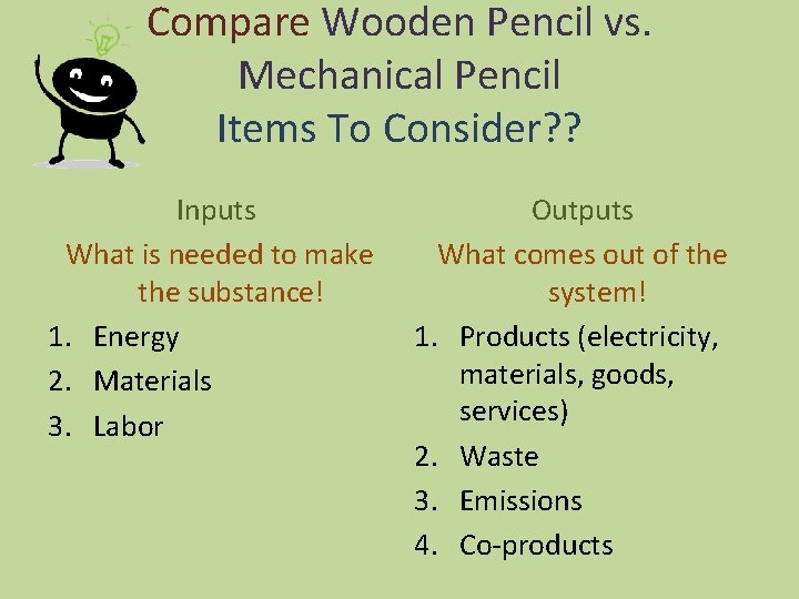 Compare Wooden Pencil vs. Mechanical Pencil Items To Consider? ? Inputs What is needed