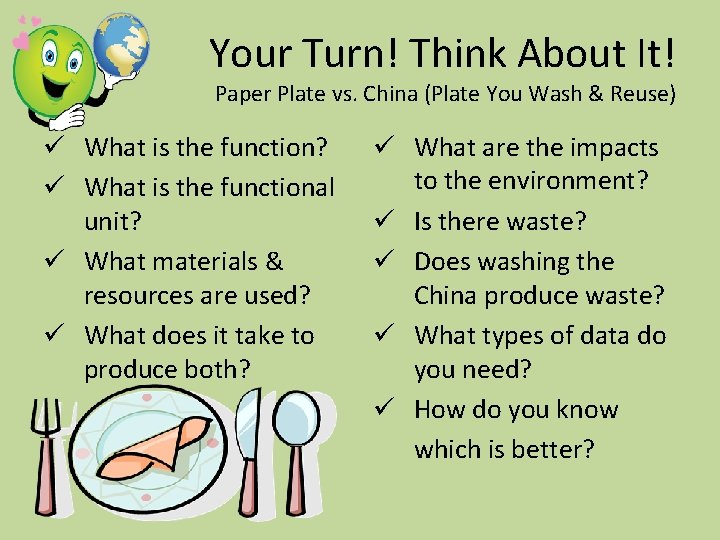 Your Turn! Think About It! Paper Plate vs. China (Plate You Wash & Reuse)