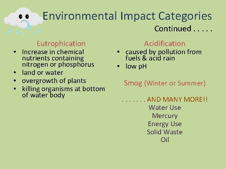 Environmental Impact Categories Continued. . . Eutrophication • Increase in chemical nutrients containing nitrogen