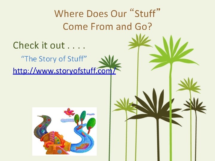 Where Does Our “Stuff” Come From and Go? Check it out. . “The Story