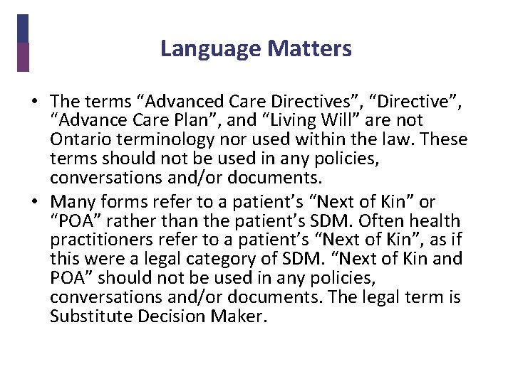 Language Matters • The terms “Advanced Care Directives”, “Directive”, “Advance Care Plan”, and “Living