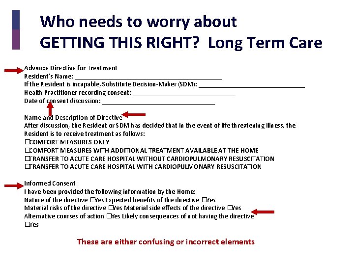 Who needs to worry about GETTING THIS RIGHT? Long Term Care Advance Directive for