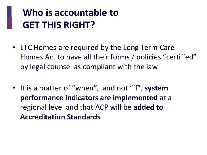 Who is accountable to GET THIS RIGHT? • LTC Homes are required by the