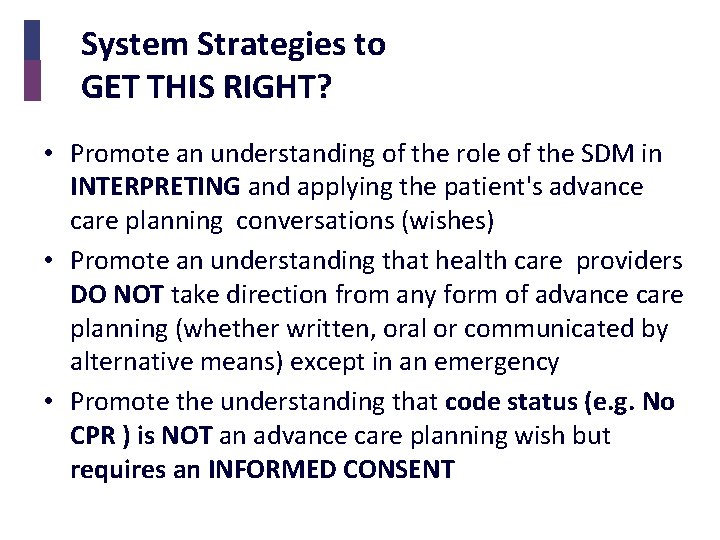 System Strategies to GET THIS RIGHT? • Promote an understanding of the role of