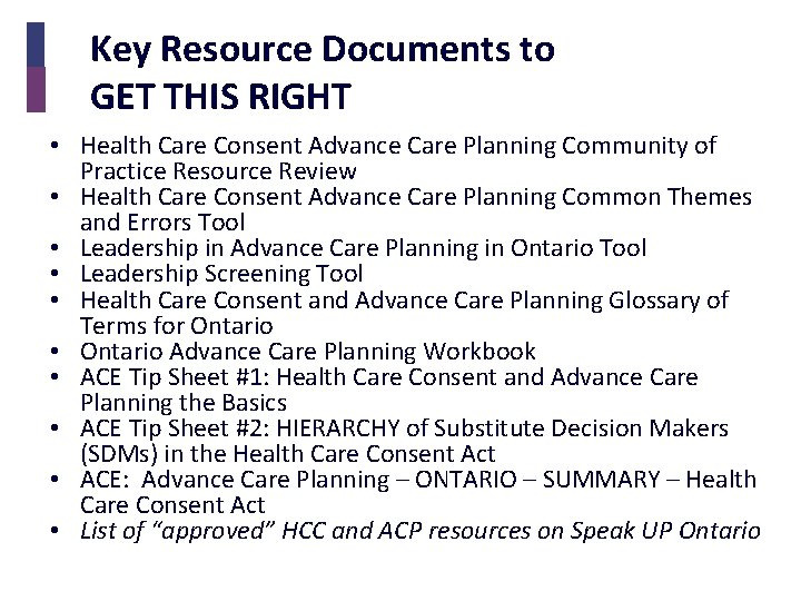 Key Resource Documents to GET THIS RIGHT • Health Care Consent Advance Care Planning