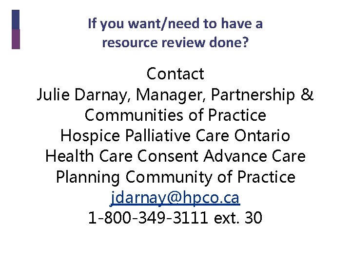 If you want/need to have a resource review done? Contact Julie Darnay, Manager, Partnership