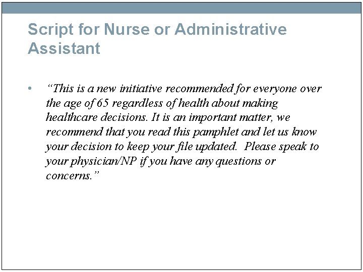 Script for Nurse or Administrative Assistant • “This is a new initiative recommended for