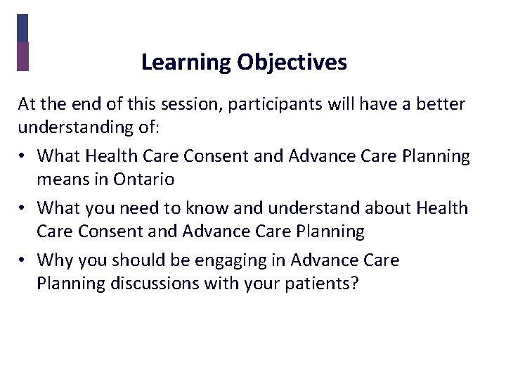 Learning Objectives At the end of this session, participants will have a better understanding
