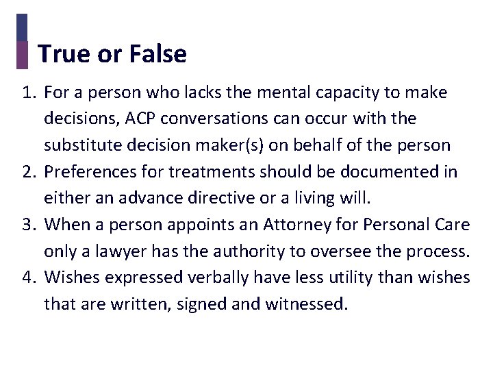 True or False 1. For a person who lacks the mental capacity to make