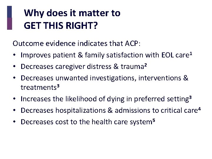 Why does it matter to GET THIS RIGHT? Outcome evidence indicates that ACP: •