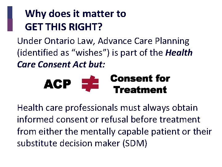 Why does it matter to GET THIS RIGHT? Under Ontario Law, Advance Care Planning