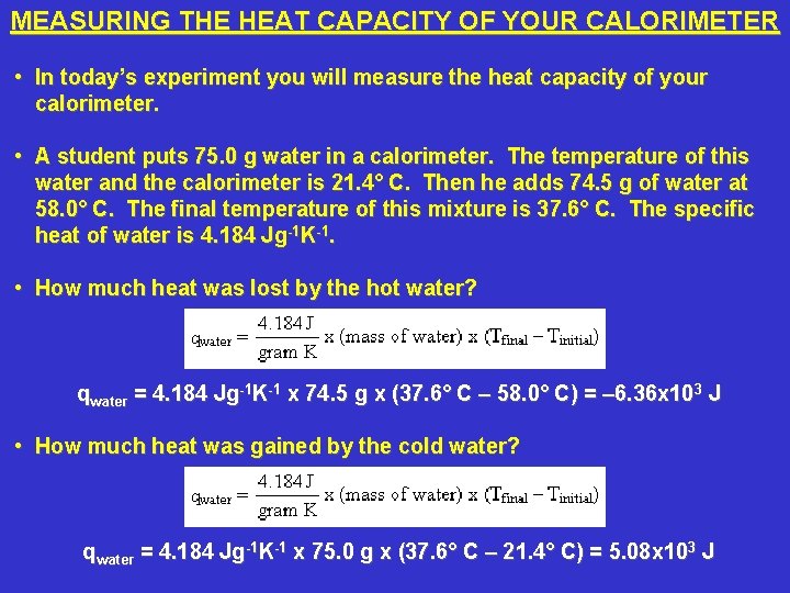 MEASURING THE HEAT CAPACITY OF YOUR CALORIMETER • In today’s experiment you will measure