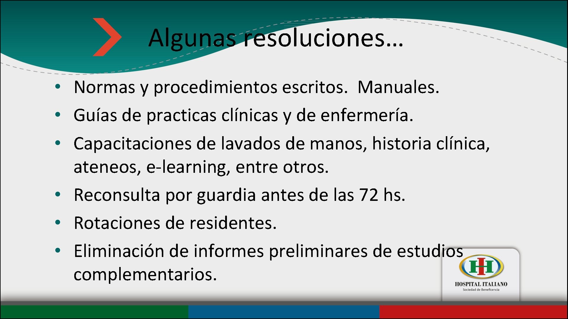 Algunas resoluciones… • Normas y procedimientos escritos. Manuales. • Guías de practicas clínicas y