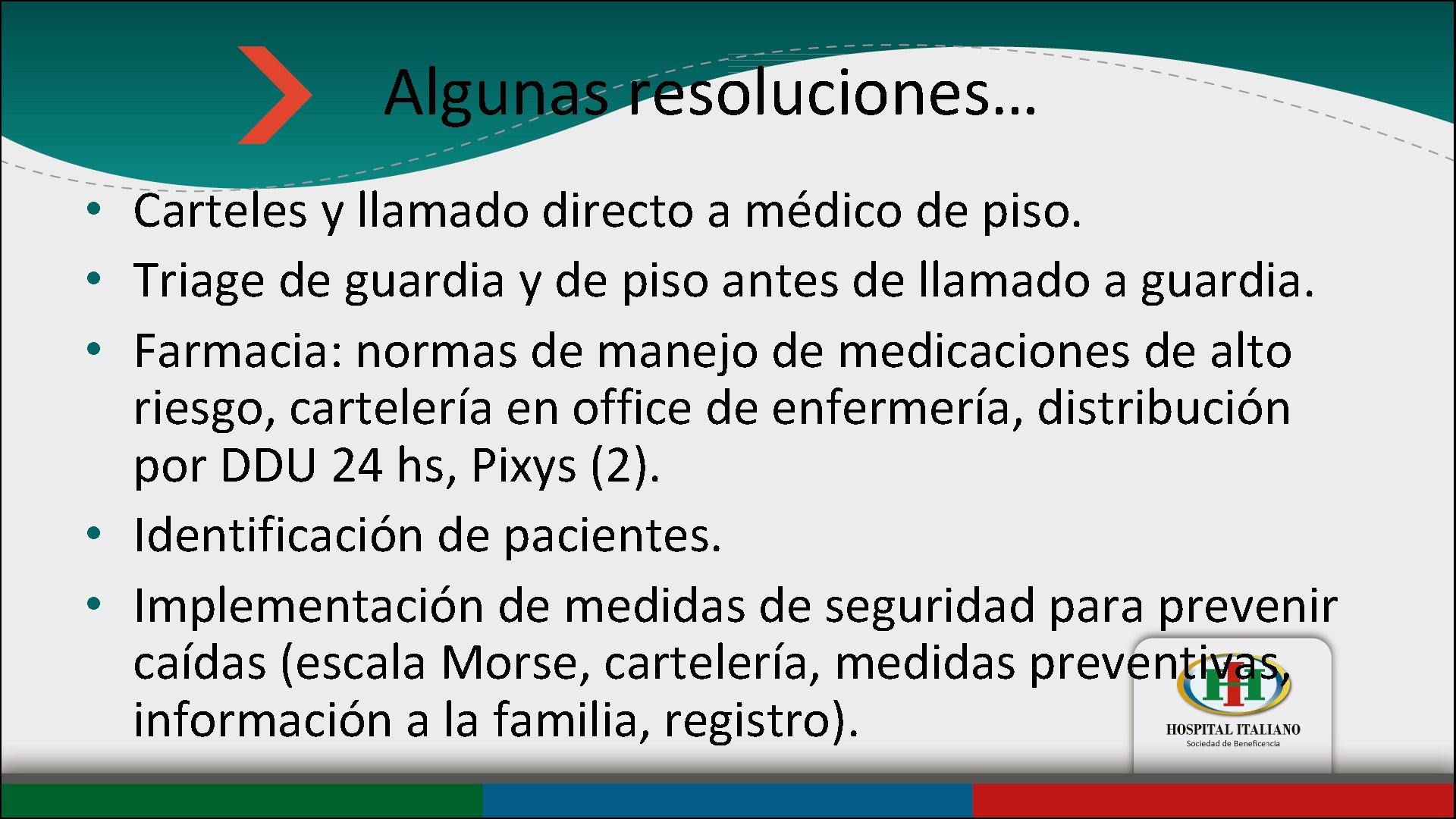 Algunas resoluciones… • Carteles y llamado directo a médico de piso. • Triage de