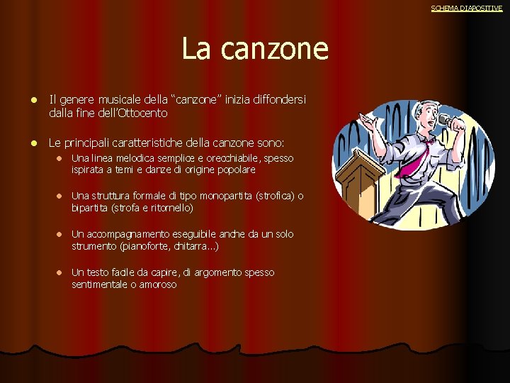 SCHEMA DIAPOSITIVE La canzone l Il genere musicale della “canzone” inizia diffondersi dalla fine