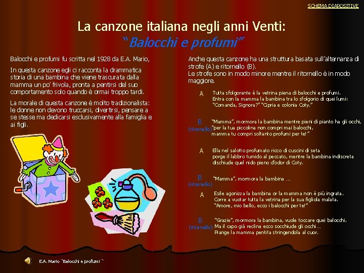 SCHEMA DIAPOSITIVE La canzone italiana negli anni Venti: “Balocchi e profumi” Balocchi e profumi