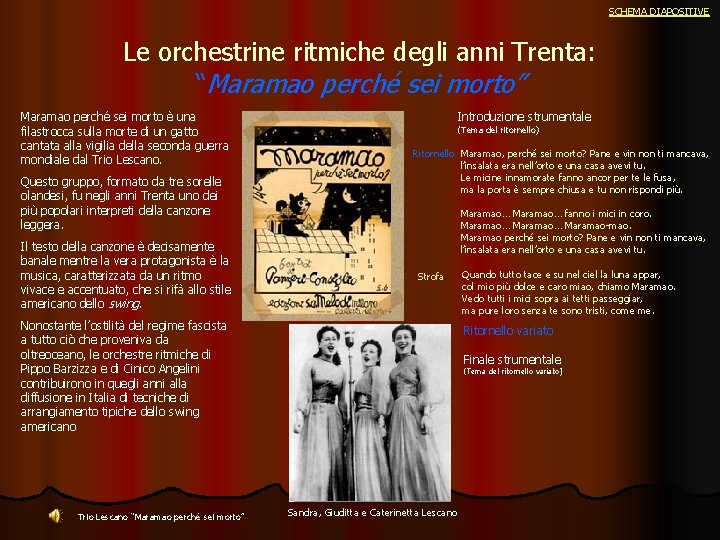 SCHEMA DIAPOSITIVE Le orchestrine ritmiche degli anni Trenta: “Maramao perché sei morto” Maramao perché