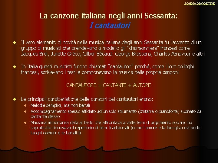 SCHEMA DIAPOSITIVE La canzone italiana negli anni Sessanta: I cantautori l Il vero elemento