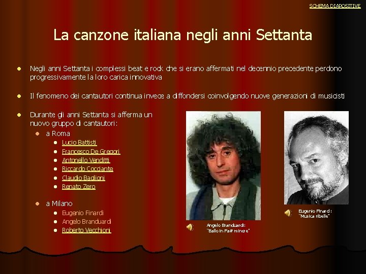 SCHEMA DIAPOSITIVE La canzone italiana negli anni Settanta l Negli anni Settanta i complessi