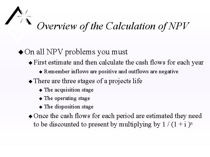 Overview of the Calculation of NPV u On all NPV problems you must u