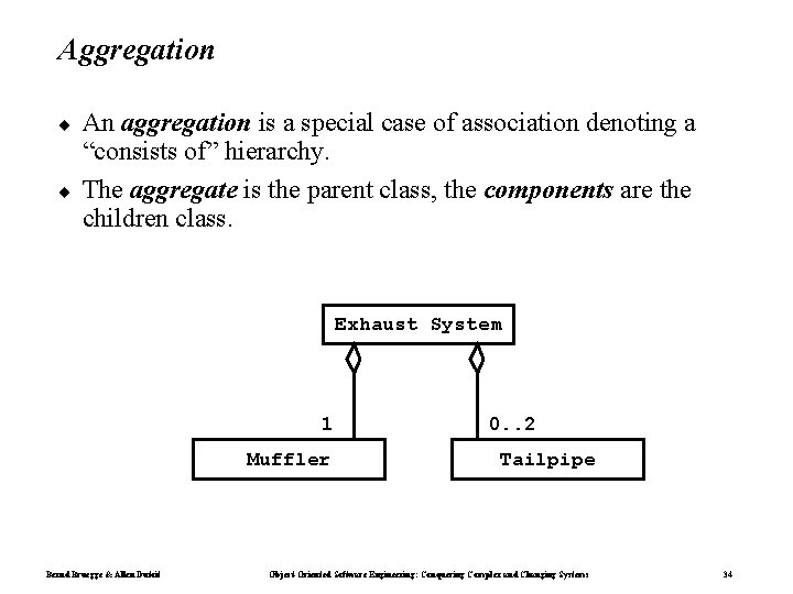 Aggregation ¨ ¨ An aggregation is a special case of association denoting a “consists