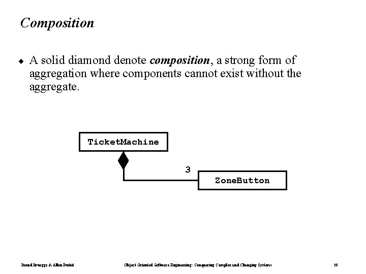Composition ¨ A solid diamond denote composition, a strong form of aggregation where components