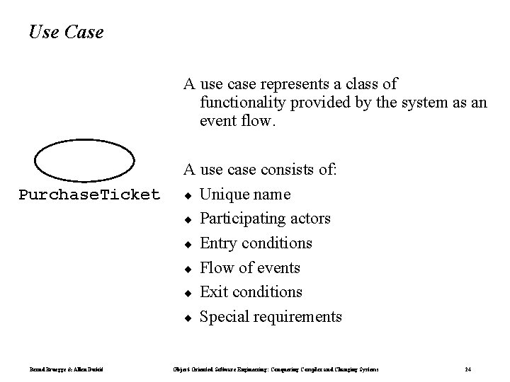 Use Case A use case represents a class of functionality provided by the system