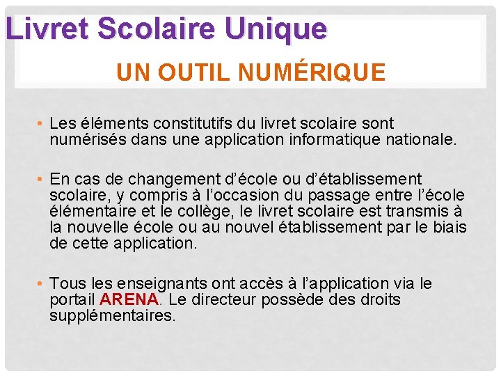 Livret Scolaire Unique UN OUTIL NUMÉRIQUE • Les éléments constitutifs du livret scolaire sont