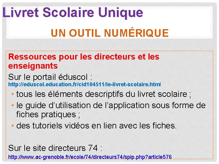 Livret Scolaire Unique UN OUTIL NUMÉRIQUE Ressources pour les directeurs et les enseignants Sur