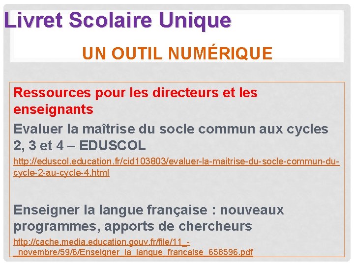 Livret Scolaire Unique UN OUTIL NUMÉRIQUE Ressources pour les directeurs et les enseignants Evaluer