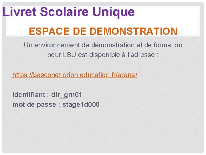 Livret Scolaire Unique ESPACE DE DEMONSTRATION Un environnement de démonstration et de formation pour