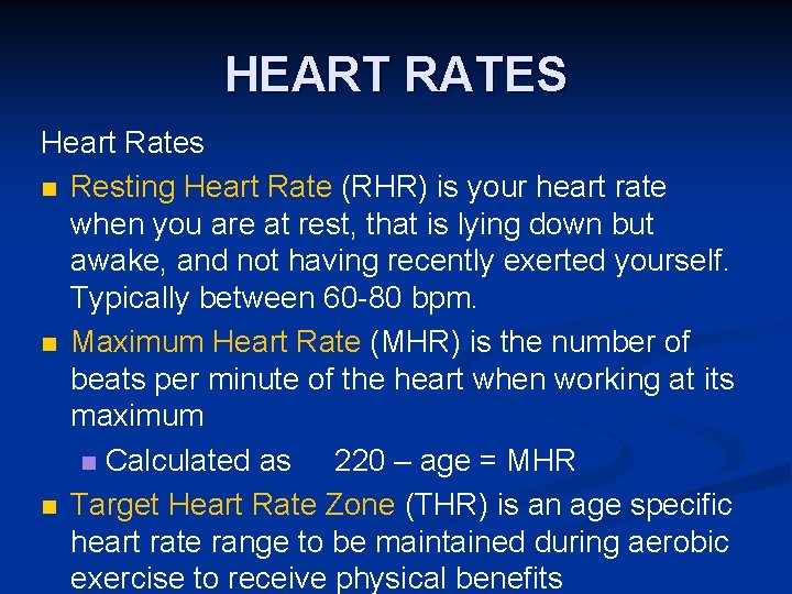 HEART RATES Heart Rates n Resting Heart Rate (RHR) is your heart rate when