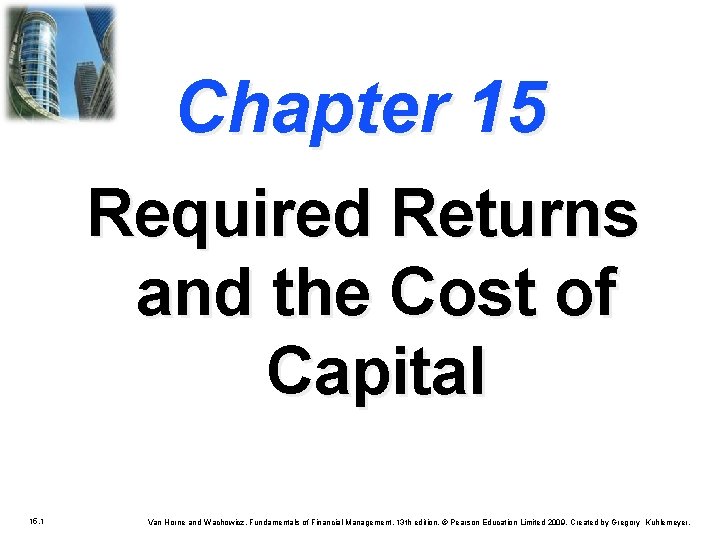Chapter 15 Required Returns and the Cost of Capital 15. 1 Van Horne and