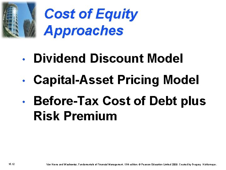 Cost of Equity Approaches 15. 12 • Dividend Discount Model • Capital-Asset Pricing Model