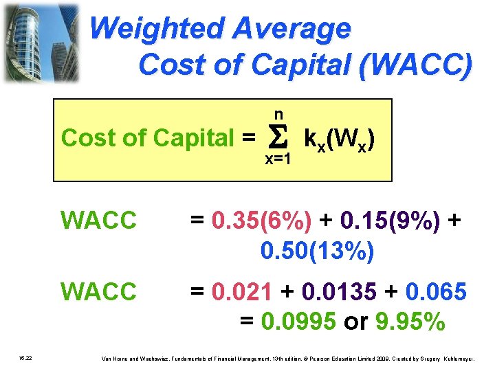 Weighted Average Cost of Capital (WACC) n Cost of Capital = 15. 22 S