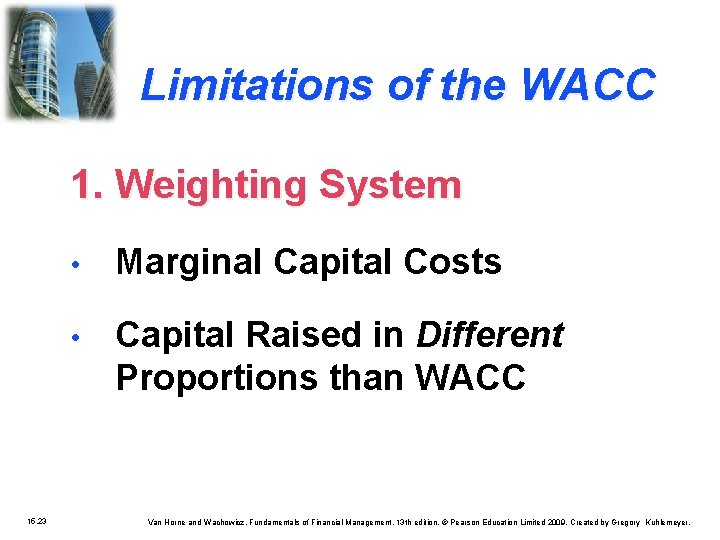 Limitations of the WACC 1. Weighting System 15. 23 • Marginal Capital Costs •