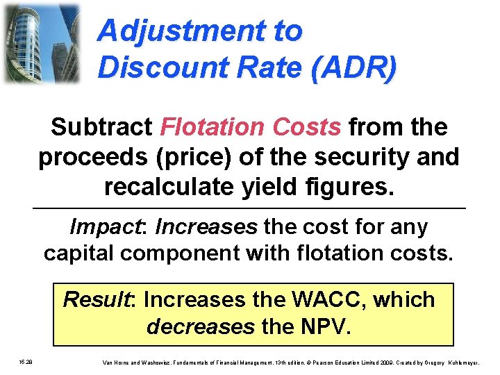 Adjustment to Discount Rate (ADR) Subtract Flotation Costs from the proceeds (price) of the