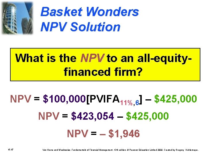 Basket Wonders NPV Solution What is the NPV to an all-equityfinanced firm? firm NPV
