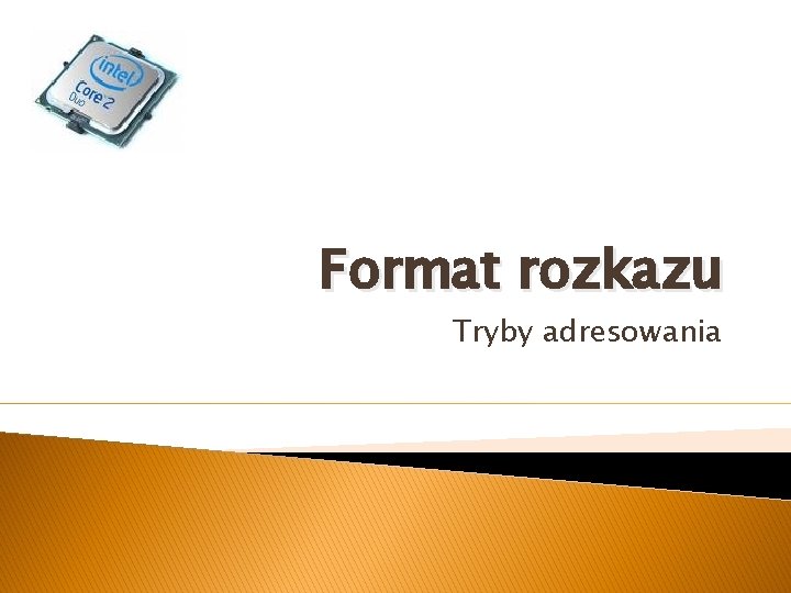 Format rozkazu Tryby adresowania 
