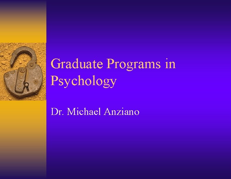 Graduate Programs in Psychology Dr. Michael Anziano 