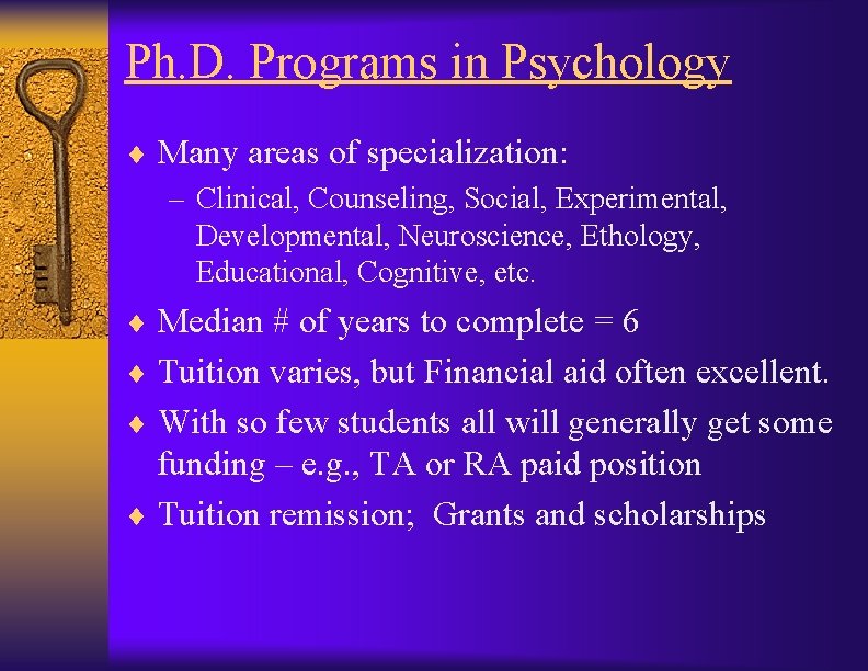 Ph. D. Programs in Psychology ¨ Many areas of specialization: – Clinical, Counseling, Social,