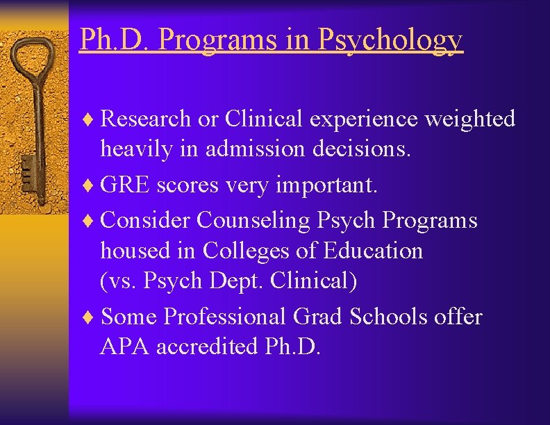 Ph. D. Programs in Psychology ¨ Research or Clinical experience weighted heavily in admission