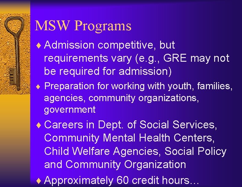 MSW Programs ¨ Admission competitive, but requirements vary (e. g. , GRE may not